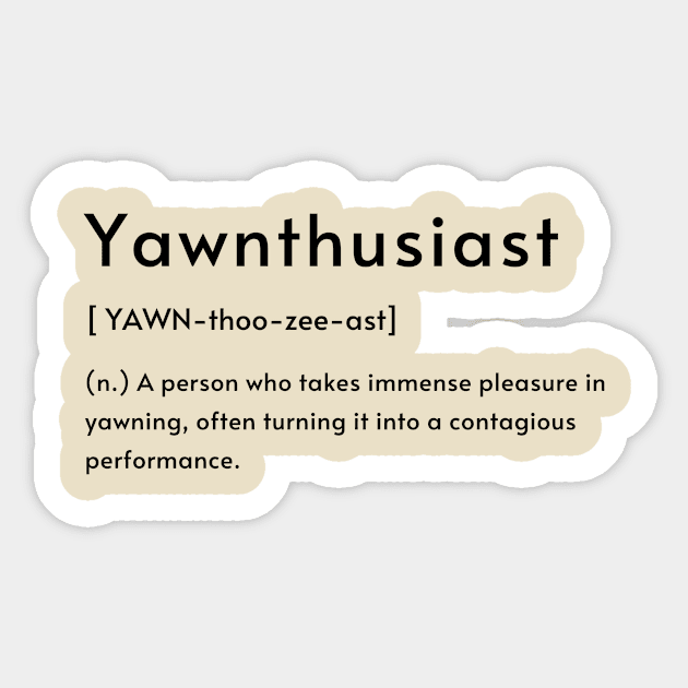 Yawnthusiast Sticker by someTEEngs